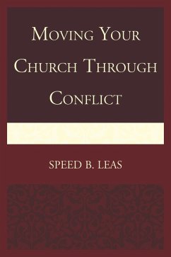 Moving Your Church through Conflict (eBook, PDF) - Leas, Speed B.