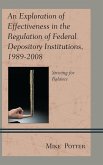 An Exploration of Effectiveness in the Regulation of Federal Depository Institutions, 1989-2008 (eBook, PDF)