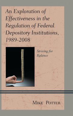An Exploration of Effectiveness in the Regulation of Federal Depository Institutions, 1989-2008 (eBook, PDF) - Potter, Mike