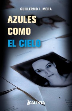 Azules como el cielo (eBook, ePUB) - Mejia, Guillermo J.