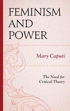 Feminism and Power (eBook, PDF) - Caputi, Mary Feminism and Power (eBook, PDF) - Caputi, Mary