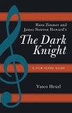 Hans Zimmer and James Newton Howard's The Dark Knight (eBook, PDF) Hans Zimmer and James Newton Howard's The Dark Knight (eBook, PDF)