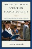 The Use of Literary Sources in Social Studies, K-8 (eBook, PDF) The Use of Literary Sources in Social Studies, K-8 (eBook, PDF)