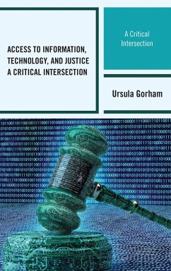 Access to Information, Technology, and Justice (eBook, PDF) - Gorham, Ursula Access to Information, Technology, and Justice (eBook, PDF) - Gorham, Ursula