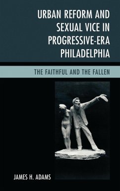 Cover Urban Reform and Sexual Vice in Progressive-Era Philadelphia (eBook, PDF)