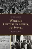 Wartime Culture in Guilin, 1938-1944 (eBook, PDF)