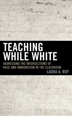 Teaching While White (eBook, PDF) - Roy, Laura A.