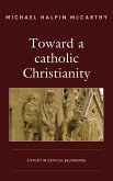 Toward a catholic Christianity (eBook, PDF)