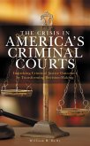 The Crisis in America's Criminal Courts (eBook, PDF) The Crisis in America's Criminal Courts (eBook, PDF)