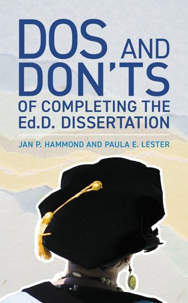 Dos and Don'ts of Completing the Ed.D. Dissertation (eBook, PDF) Dos and Don'ts of Completing the Ed.D. Dissertation (eBook, PDF)