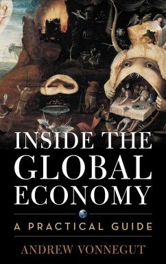 Inside the Global Economy (eBook, PDF) - Vonnegut, Andrew Inside the Global Economy (eBook, PDF) - Vonnegut, Andrew