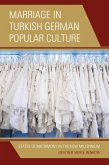 Marriage in Turkish German Popular Culture (eBook, PDF)