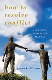 How to Resolve Conflict (eBook, PDF) How to Resolve Conflict (eBook, PDF)