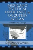 Mexicano Political Experience in Occupied Aztlan (eBook, PDF) Mexicano Political Experience in Occupied Aztlan (eBook, PDF)