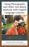 Using Photography and Other Arts-Based Methods With English Language Learners (eBook, PDF)