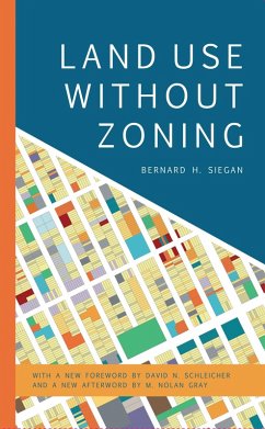 Land Use without Zoning (eBook, PDF) - Siegan, Bernard H. Land Use without Zoning (eBook, PDF) - Siegan, Bernard H.