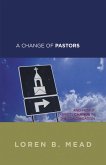 A Change of Pastors ... and How it Affects Change in the Congregation (eBook, PDF)