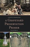 A Graveyard Preservation Primer (eBook, PDF) A Graveyard Preservation Primer (eBook, PDF)