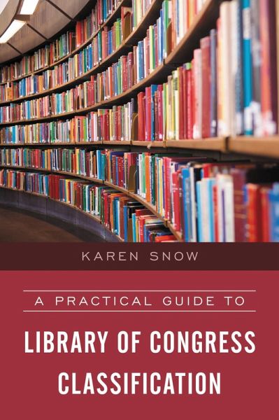 A Practical Guide to Library of Congress Classification (eBook, PDF) A Practical Guide to Library of Congress Classification (eBook, PDF)