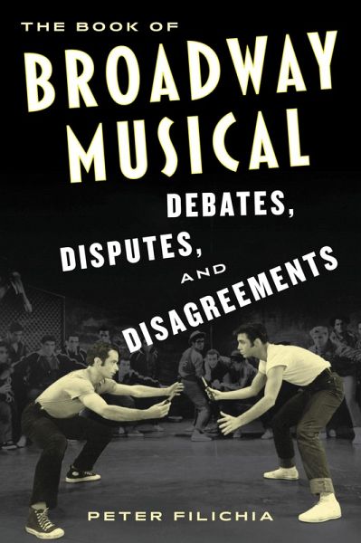 The Book of Broadway Musical Debates, Disputes, and Disagreements (eBook, PDF)