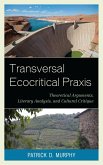 Transversal Ecocritical Praxis (eBook, PDF) Transversal Ecocritical Praxis (eBook, PDF)