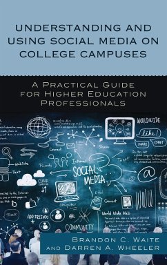 Understanding and Using Social Media on College Campuses (eBook, PDF) - Waite, Brandon C.; Wheeler, Darren A.
