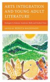 Arts Integration and Young Adult Literature (eBook, PDF) Arts Integration and Young Adult Literature (eBook, PDF)