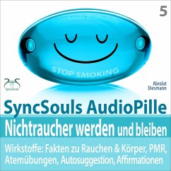 Cover Nichtraucher werden und bleiben - SyncSouls AudioPille - Wirkstoffe: Fakten, Atemübungen, Autosuggestion, Affirmationen, PMR, subliminale Musik (MP3-Download)