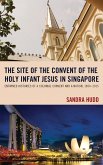 The Site of the Convent of the Holy Infant Jesus in Singapore (eBook, PDF)
