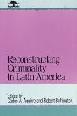 Reconstructing Criminality in Latin America (eBook, PDF)