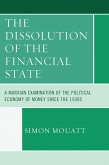 The Dissolution of the Financial State (eBook, PDF) The Dissolution of the Financial State (eBook, PDF)