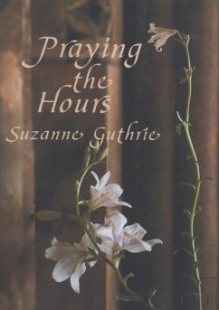 Praying the Hours (eBook, PDF) - Guthrie, Suzanne