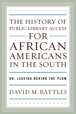 The History of Public Library Access for African Americans in the South (eBook, PDF) - Battles, David M.
