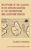 Receptions of the Classics in the African Diaspora of the Hispanophone and Lusophone Worlds (eBook, PDF)