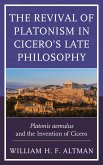 The Revival of Platonism in Cicero's Late Philosophy (eBook, PDF) The Revival of Platonism in Cicero's Late Philosophy (eBook, PDF)