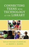 Connecting Teens with Technology at the Library (eBook, PDF) Connecting Teens with Technology at the Library (eBook, PDF)