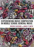 Experiencing Music Composition in Middle School General Music (eBook, PDF)