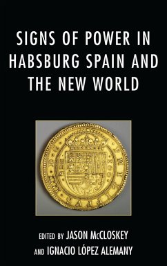 Signs of Power in Habsburg Spain and the New World (eBook, PDF)