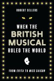 When the British Musical Ruled the World (eBook, PDF)