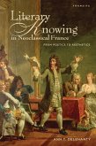 Literary Knowing in Neoclassical France (eBook, PDF) Literary Knowing in Neoclassical France (eBook, PDF)