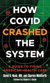 How Covid Crashed the System (eBook, PDF) How Covid Crashed the System (eBook, PDF)