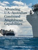 Advancing U.S.-Australian Combined Amphibious Capabilities (eBook, PDF) Advancing U.S.-Australian Combined Amphibious Capabilities (eBook, PDF)