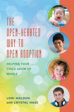 The Open-Hearted Way to Open Adoption (eBook, PDF) - Holden, Lori