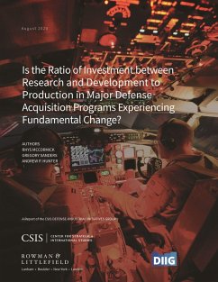 Is the Ratio of Investment between Research and Development to Production in Major Defense Acquisition Programs Experiencing Fundamental Change? (eBook, PDF) - Mccormick, Rhys; Sanders, Gregory; Hunter, Andrew P.