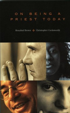 On Being a Priest Today (eBook, PDF) - Brown, Rosalind; Cocksworth, Christopher On Being a Priest Today (eBook, PDF) - Brown, Rosalind; Cocksworth, Christopher