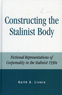 Constructing the Stalinist Body (eBook, PDF) - Livers, Keith A. Constructing the Stalinist Body (eBook, PDF) - Livers, Keith A.