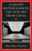 A Grand Materialism in the New Art from China (eBook, PDF)
