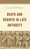Death and Rebirth in Late Antiquity (eBook, PDF) Death and Rebirth in Late Antiquity (eBook, PDF)