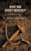 What Was Soviet Ideology? (eBook, PDF) What Was Soviet Ideology? (eBook, PDF)