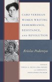Cabo Verdean Women Writing Remembrance, Resistance, and Revolution (eBook, PDF)